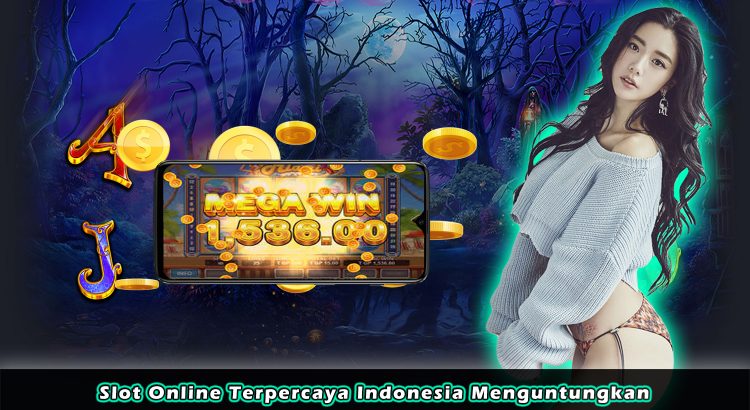 Slot Online Terpercaya Indonesia Menguntungkan